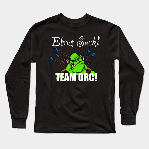 Elves suck! Team orc! Long Sleeve T-Shirt by J Mack